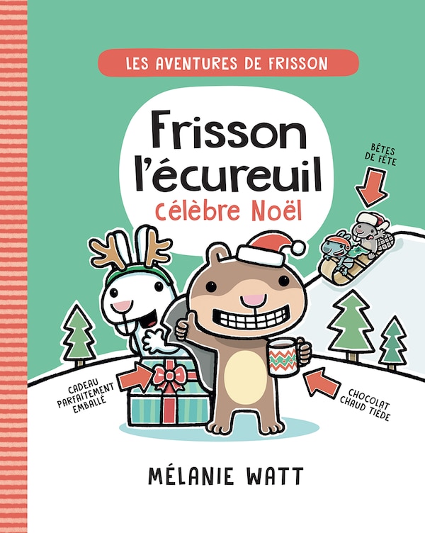 Les aventures de Frisson : N° 3 - Frisson l'écureuil célèbre Noël by Mélanie Watt, Hardcover | Indigo Chapters