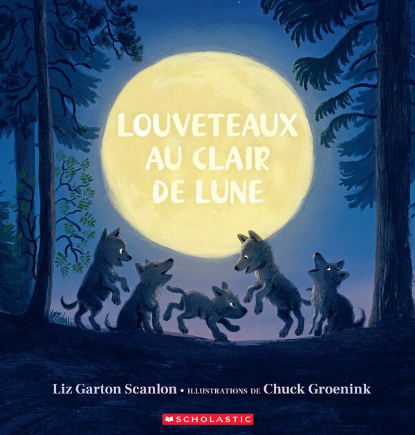 Louveteaux au clair de lune by Liz Garton Scanlon, Paper over Board | Indigo Chapters