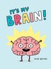 It’s My Brain by Elise Gravel, Paper over Board | Indigo Chapters