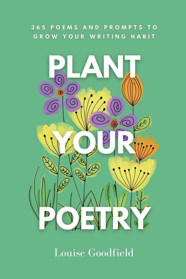Plant Your Poetry by Louise Goodfield, Paperback | Indigo Chapters
