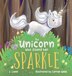 The Unicorn Who Found Her Sparkle by J Lopez, Hardcover | Indigo Chapters