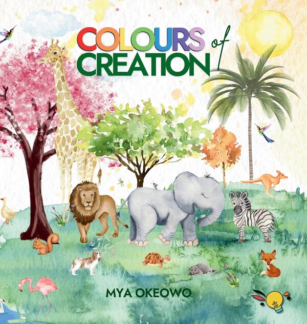 Colours of Creation by Mya Okeowo, Hardcover | Indigo Chapters
