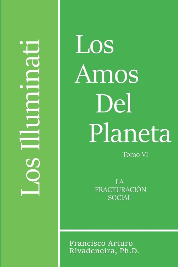 Los Illuminati Los Amos del Planeta Tomo VI by Francisco Arturo Rivadeneira Ph D, Paperback | Indigo Chapters