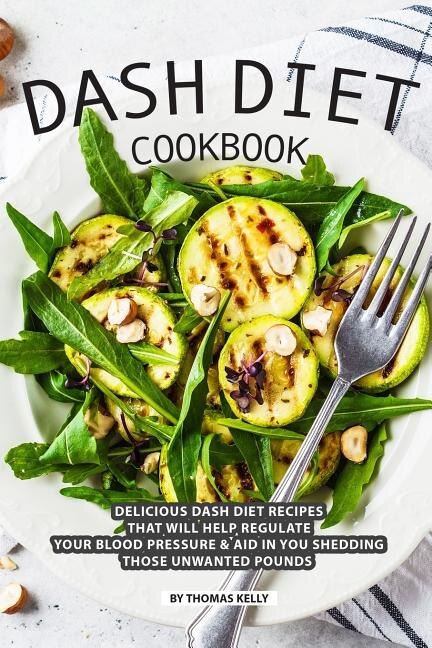 DASH Diet Cookbook by Thomas Kelly, Paperback | Indigo Chapters