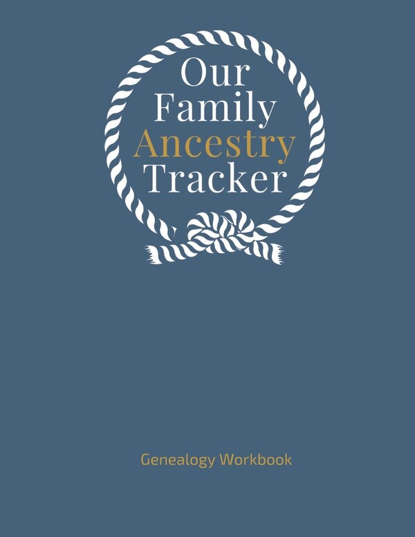 Our Family Ancestry Tracker Genealogy Workbook by Gifted Life Co, Paperback | Indigo Chapters