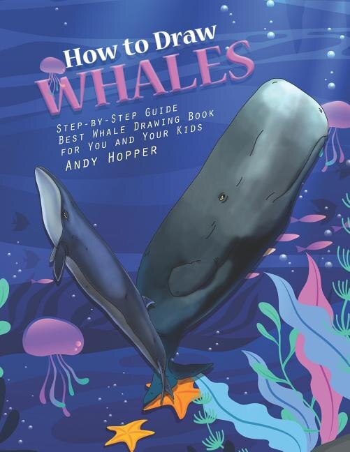 How to Draw Whales Step-by-Step Guide by Andy Hopper, Paperback | Indigo Chapters