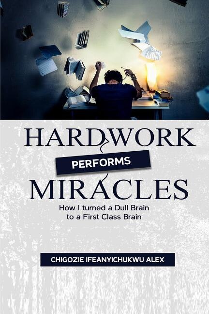 Hardwork Performs Miracles by Chinyeredistinguished Anoke, Paperback | Indigo Chapters