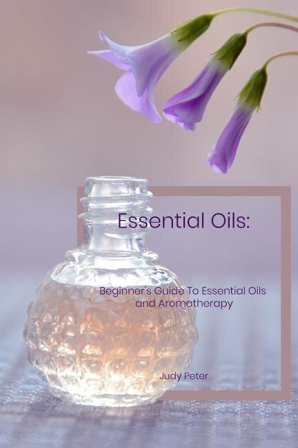 Essential Oils by Judy Peter, Paperback | Indigo Chapters