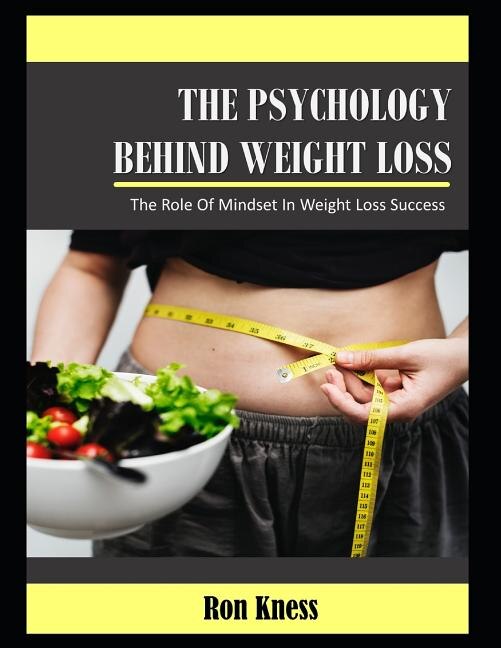 The Psychology Behind Weight Loss by Ron Kness, Paperback | Indigo Chapters