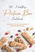 100% Healthy Protein Bar Cookbook by Molly Mills, Paperback | Indigo Chapters
