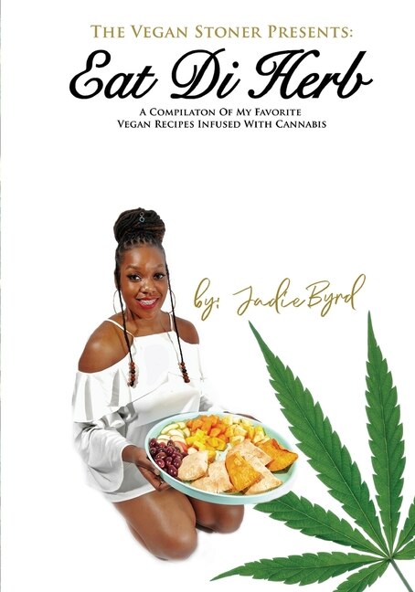 The Vegan Stoner Presents Eat Di Herb by Jadie Byrd, Paperback | Indigo Chapters