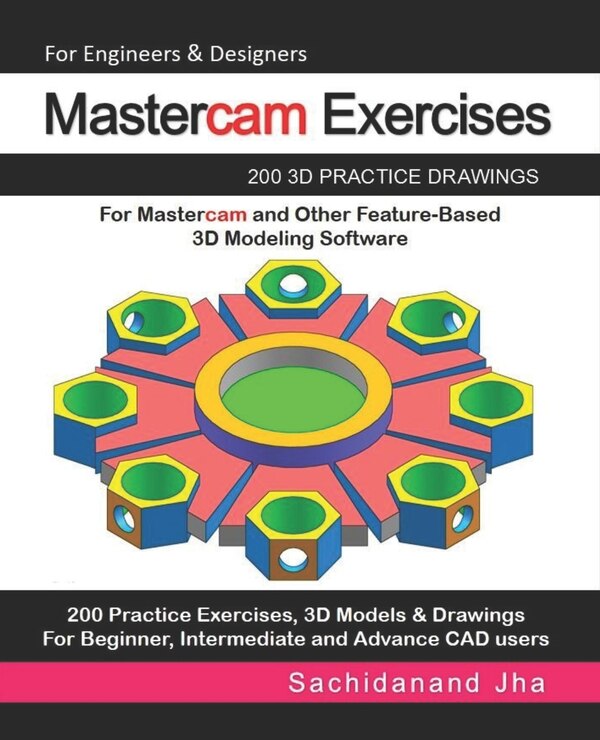 Mastercam Exercises by Sachidanand Jha, Paperback | Indigo Chapters