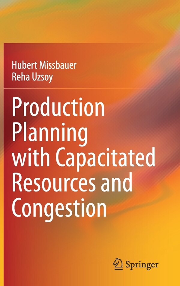Production Planning With Capacitated Resources And Congestion by Hubert Missbauer, Hardcover | Indigo Chapters
