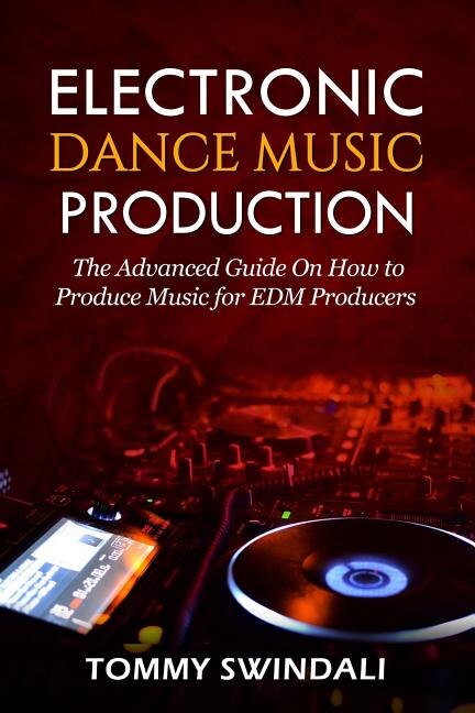 Electronic Dance Music Production by Tommy Swindali, Paperback | Indigo Chapters