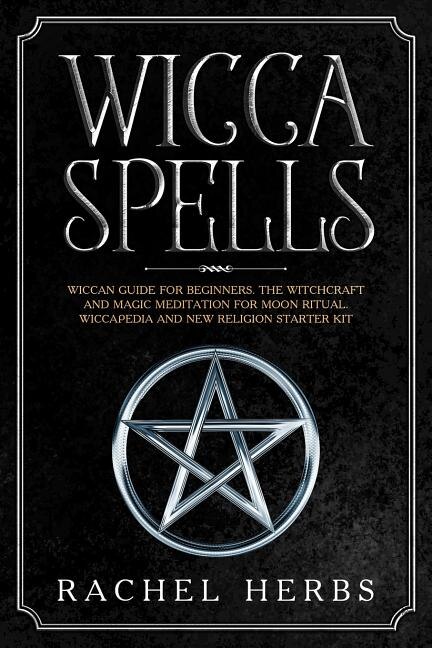 Wicca Spells by Rachel Herbs, Paperback | Indigo Chapters