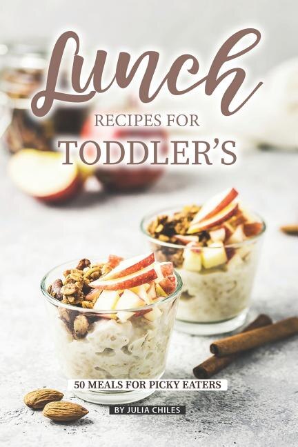 Lunch Recipes for Toddler's by Julia Chiles, Paperback | Indigo Chapters