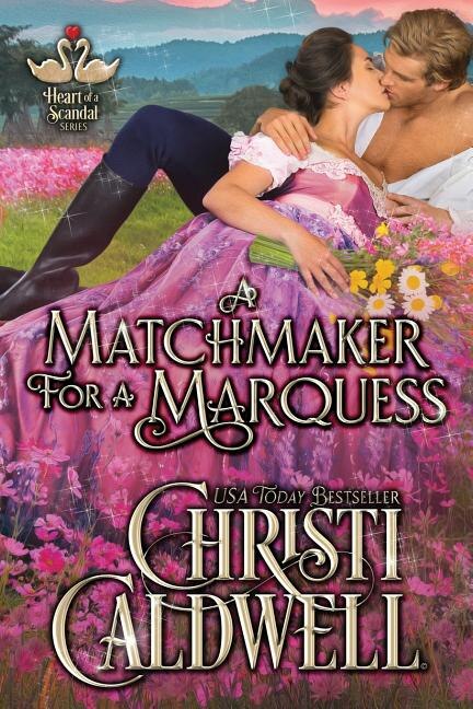 A Matchmaker for a Marquess by Christi Caldwell, Paperback | Indigo Chapters