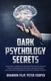 Dark Psychology Secrets by Brandon Filip Peter Cooper, Paperback | Indigo Chapters