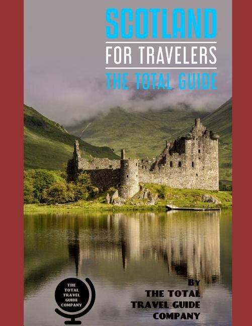 Scotland For Travelers. The Total Guide by The Total Travel Guide Company, Paperback | Indigo Chapters