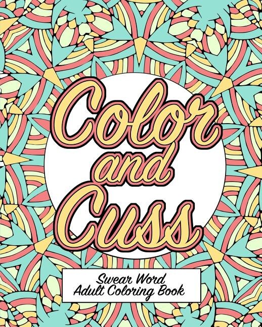 Color and Cuss by Naughty Naughty Coloring Books, Paperback | Indigo Chapters