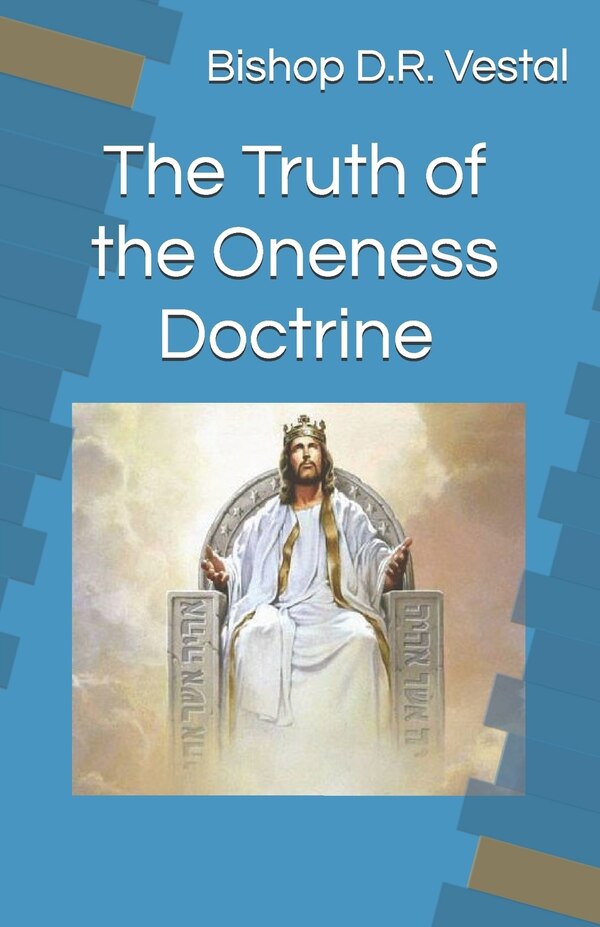 The Truth of the Oneness Doctrine by Bishop D R Vestal, Paperback | Indigo Chapters