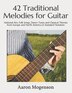 42 Traditional Melodies for Guitar by Aaron Mogenson, Paperback | Indigo Chapters