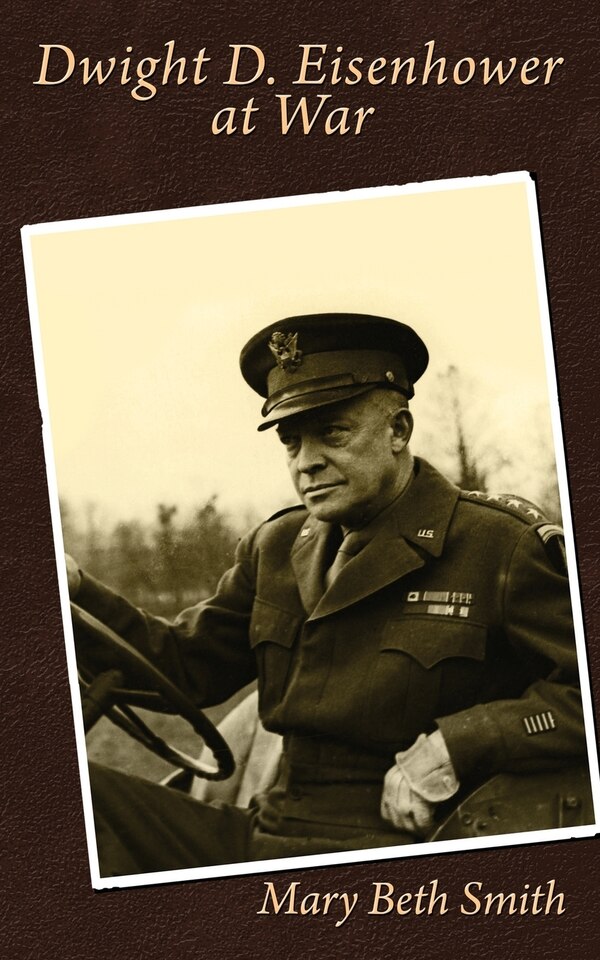 Dwight D. Eisenhower at War by Mary Beth Smith, Paperback | Indigo Chapters