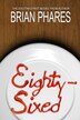 Eighty-Sixed by Brian Phares, Paperback | Indigo Chapters