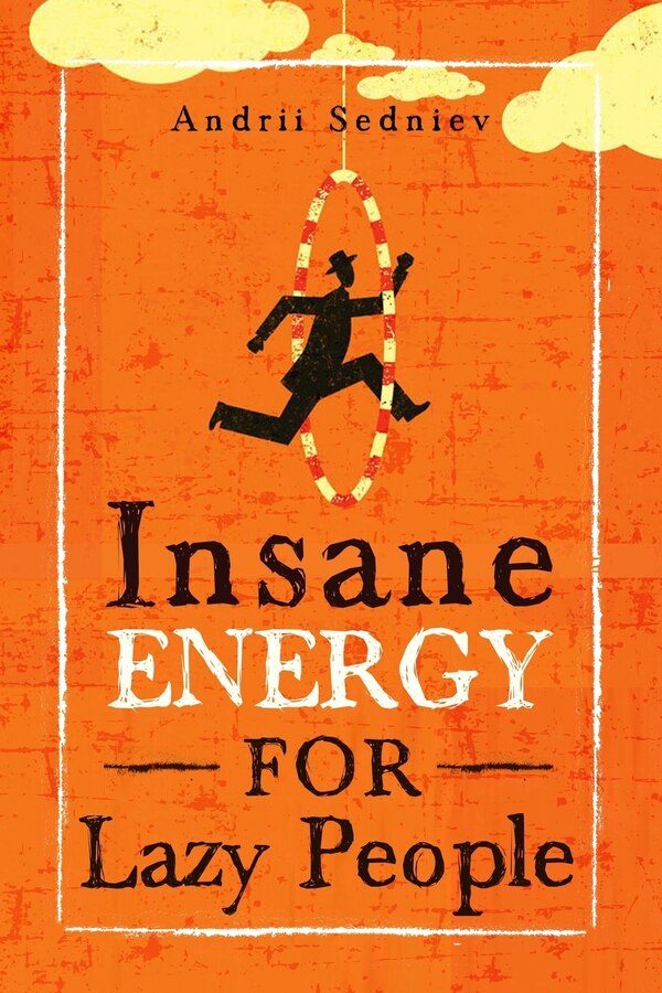 Insane Energy for Lazy People by Andrii Sedniev, Paperback | Indigo Chapters