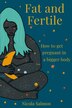 Fat and Fertile by Nicola Salmon, Paperback | Indigo Chapters