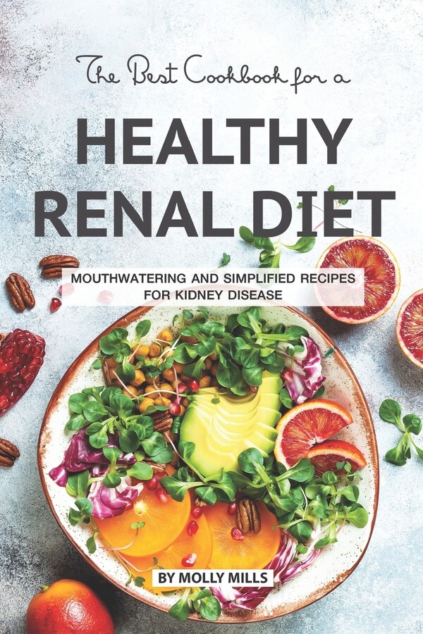 The Best Cookbook for a Healthy Renal Diet by Molly Mills, Paperback | Indigo Chapters