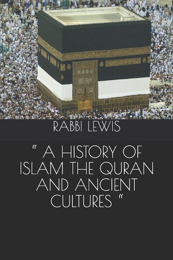 a History of Islam the Quran and Ancient Cultures by Rabbi Lewis, Paperback | Indigo Chapters