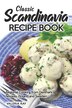 Classic Scandinavia Recipe Book by Valeria Ray, Paperback | Indigo Chapters