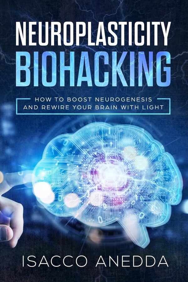 Neuroplasticity Biohacking by Isacco Anedda, Paperback | Indigo Chapters