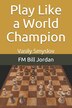 Play Like a World Champion by Fm Bill Jordan, Paperback | Indigo Chapters