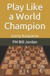 Play Like a World Champion by Fm Bill Jordan, Paperback | Indigo Chapters