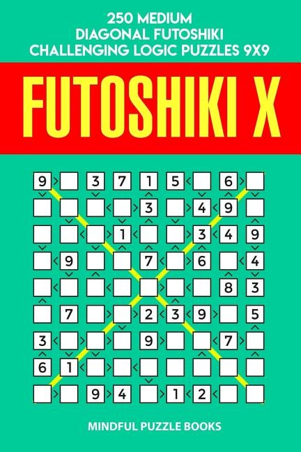 Futoshiki X by Mindful Mindful Puzzle Books, Paperback | Indigo Chapters