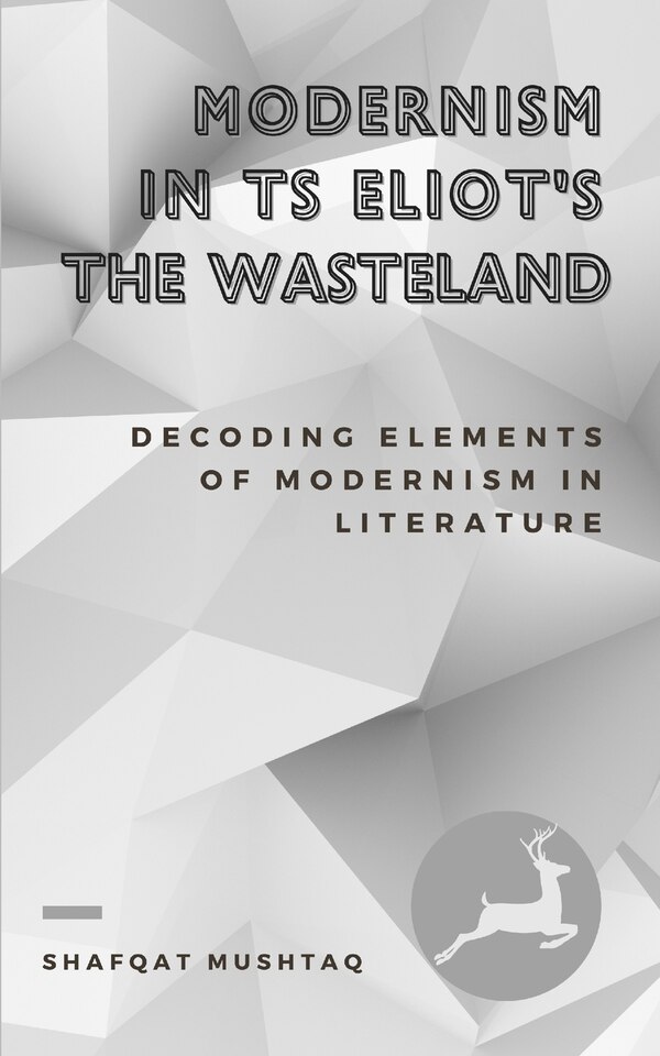 Modernism In TS Eliot`s The Waste Land by Shafqat Mushtaq, Paperback | Indigo Chapters