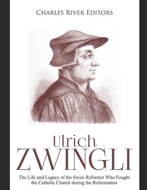 Ulrich Zwingli by Charles River Editors, Paperback | Indigo Chapters