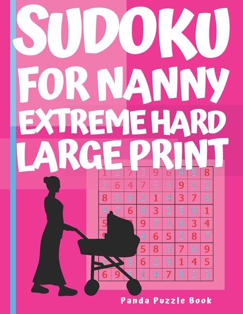 Sudoku For Nanny - Extreme Hard Large Print by Panda Puzzle Book, Paperback | Indigo Chapters