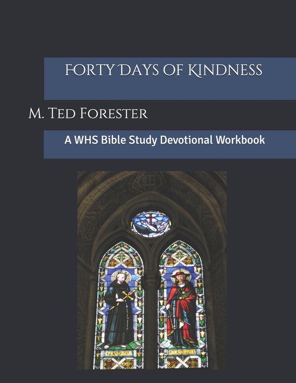 Forty Days of Kindness by M Ted Forester, Paperback | Indigo Chapters