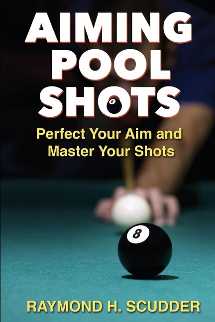 Aiming Pool Shots by Raymond H Scudder, Paperback | Indigo Chapters