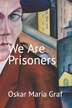 We Are Prisoners by Oskar Maria Graf, Paperback | Indigo Chapters