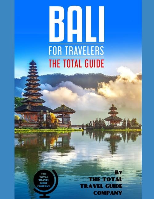 BALI FOR TRAVELERS. The total guide by The Total Travel Guide Company, Paperback | Indigo Chapters