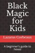 Black Magic For Kids by Lazarus Corbeaux, Paperback | Indigo Chapters