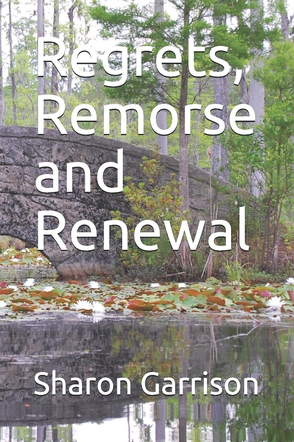 Regrets Remorse and Renewal by Sharon E Garrison, Paperback | Indigo Chapters