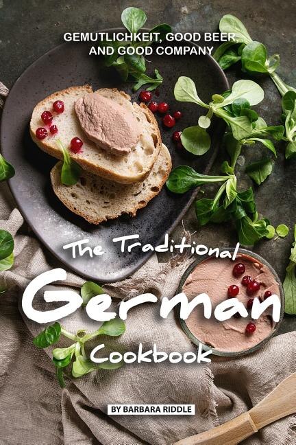 The Traditional German Cookbook by Barbara Riddle, Paperback | Indigo Chapters