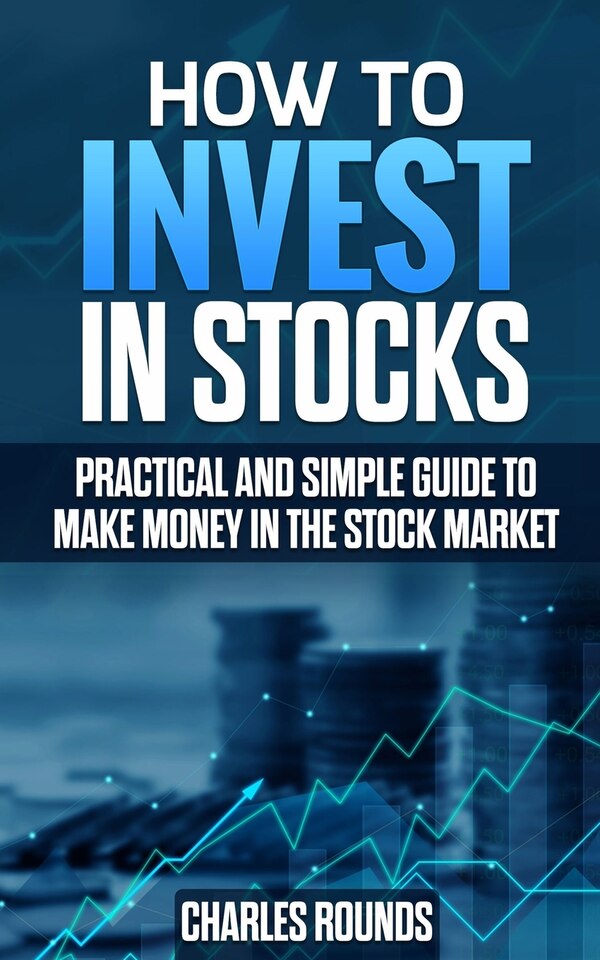 How To Invest in Stocks by Charles Rounds, Paperback | Indigo Chapters