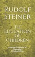 The Education of Children by Rudolf Steiner, Paperback | Indigo Chapters