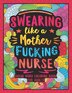 Swearing Like a Motherfucking Nurse by Colorful Colorful Swearing Dreams, Paperback | Indigo Chapters